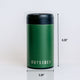 The Outsider PM - Stainless Steel Vacuum Insulated Can and Bottle Cooler Chiller in Matte Green Dimensions